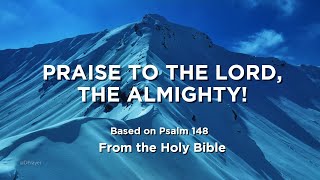 🙌 Christian Music  Praise to the Lord the AlmightyBased on Psalm 148 Worship Music 059 [upl. by Fitalludba]