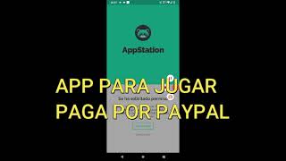 APPSTATION PAGA POR JUGAR JUEGOS Y COBRA POR MEDIO DE PAYPAL [upl. by Nehgam]