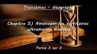 Troisième  Géographie  Chapitre 5 Aménager les territoires ultramarins français partie 3 sur 3 [upl. by Dleifxam]