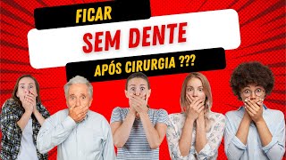 FICAR SEM DENTE APÓS MINHA CIRURGIA O QUE FAZER [upl. by Bihas]