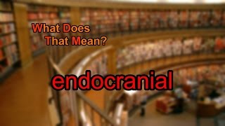 What does endocranial mean [upl. by Natasha]