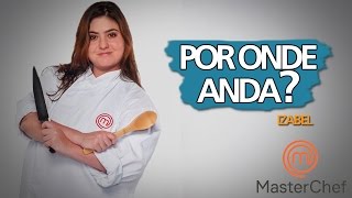 IZABEL ALVARES  MASTERCHEF BRASIL  POR ONDE ANDA [upl. by Nared235]