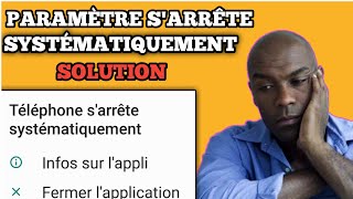 Comment Résoudre Paramètre Sarrête Systématiquement Android [upl. by Elisee689]