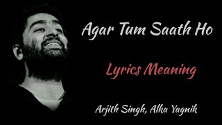 AGAR TUM SAATH HO LYRICS WITH ENGLISH TRANSLATION ARJITH SINGH ALKA YAGNIK [upl. by Mlehliw708]